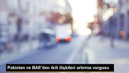 Pakistan ve BAE İkili ilişkilerinde Yeni Bir Dönem Başlıyor