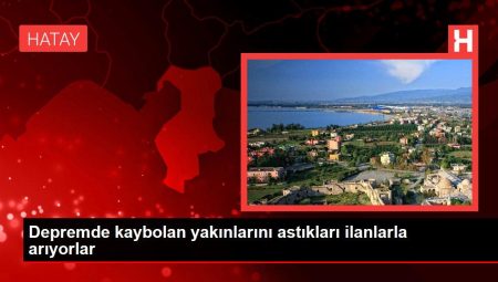 Sarsıntıda kaybolan yakınlarını astıkları ilanlarla arıyorlar