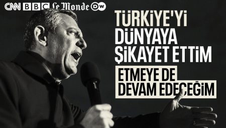 Özgür Özel, Türkiye’yi şikayet ettiği Batılı medya kuruluşlarını saydı